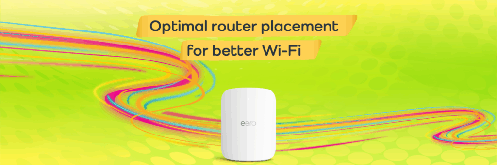 Setting up your router for success: location is everything
